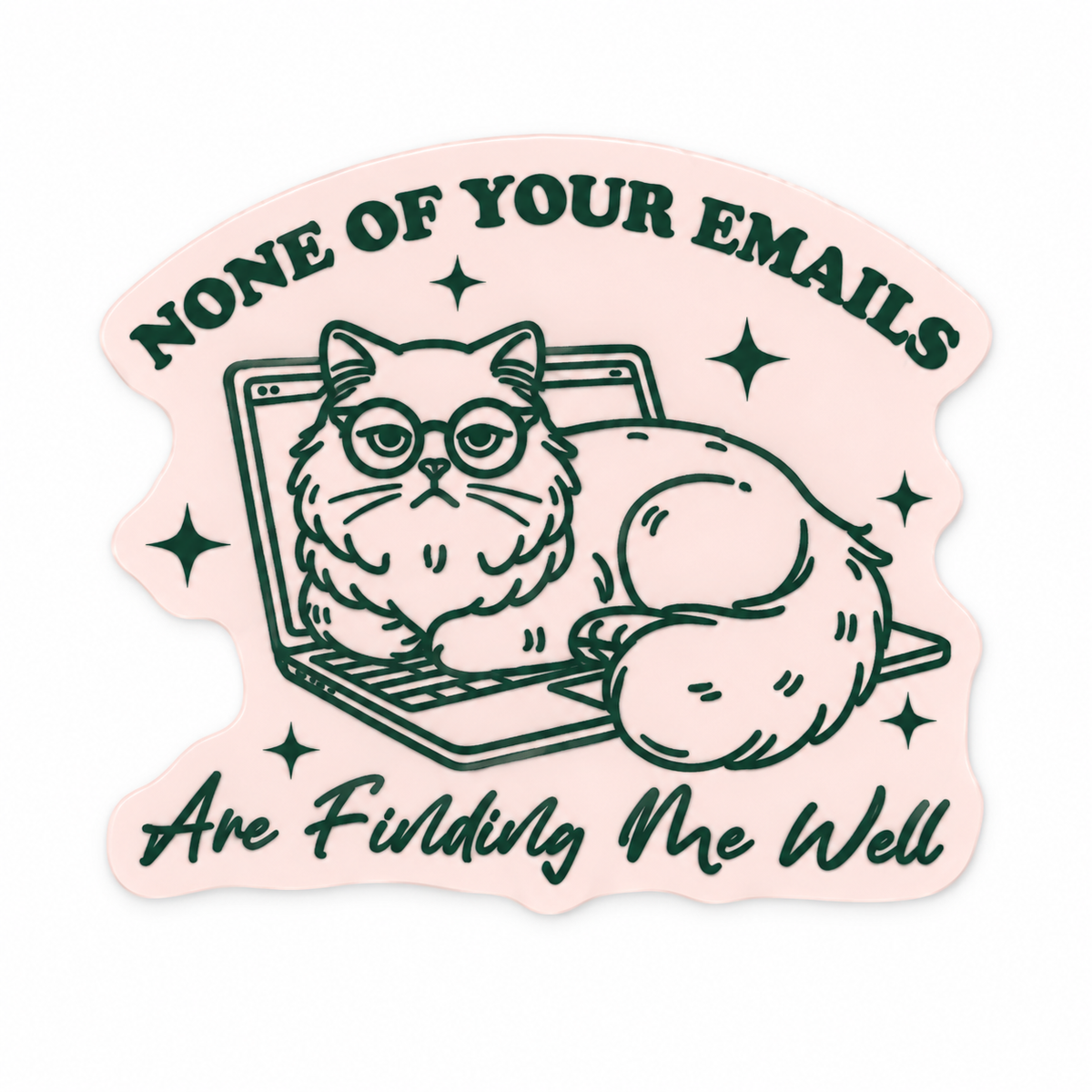 None of Your Emails Are Finding Me Well Sticker 🐱💻