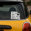 &quot;MY CAT AND I TALK SHIT ABOUT YOU&quot; STICKER